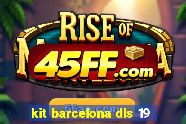 kit barcelona dls 19